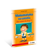 Matematyka na szóstkę – zbiór zadań dla klasy III