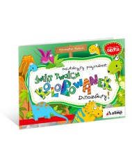 Edukacyjny przystanek: ŚWIAT TWOICH KOLOROWANEK      Dinozaury!