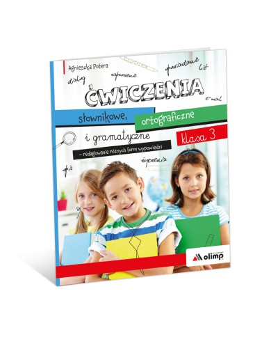 ĆWICZENIA słownikowe, ortograficzne i gramatyczne | klasa 3 ĆWICZENIA słownikowe, ortograficzne i gramatyczne | klasa 3