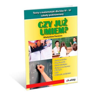 CZY JUŻ UMIEM? Testy z matematyki dla klas IV-VI szkoły podstawowej